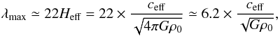 Mathematical equation: \begin{equation} \lambda_{\rm max}\simeq22H_{\rm eff}=22\times \frac{c_{\rm eff}}{\sqrt{4\pi G \rho_0}}\simeq 6.2\times \frac{c_{\rm eff}}{\sqrt{G \rho_0}} , \end{equation}
