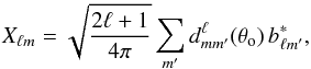Mathematical equation: \begin{equation} X_{\ell m} = \sqrt{\frac{2 \ell + 1}{4 \pi}} \sum_{m'} d^\ell_{m m'}(\theta_{\mathrm{o}}) \, b_{\ell m'}^{\ast}, \end{equation}