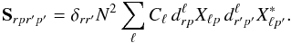 Mathematical equation: \begin{equation} \mathbf{S}_{r p r' p'} = \delta_{r r'} N^2 \sum_{\ell} C_{\ell} \, d^{\ell}_{r p} X_{\ell p} \, d^{\ell}_{r' p'} X_{\ell p'}^{\ast}. \end{equation}