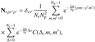 Mathematical equation: \begin{eqnarray} &&\mathbf{N}_{r p r' p'} = \delta_{r r'} \frac{1}{N_{\mathrm{r}} N_{\mathrm{p}}^2} \sum_{m, m' = 0}^{N_{\mathrm{p}} - 1} \mathrm{e}^{-\frac{2 \pi \mathrm{i}}{N_{\mathrm{p}}} (p m - p' m')} \notag\\ &&\times \sum_{\Delta = 0}^{N_{\mathrm{r}} - 1} \mathrm{e}^{-\frac{2 \pi \mathrm{i}}{N_{\mathrm{r}}} \Delta r} C(\Delta, m, m'), \end{eqnarray}