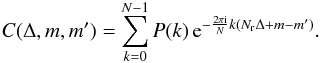 Mathematical equation: \begin{equation} C(\Delta, m, m') = \sum_{k=0}^{N-1} P(k) \, {\rm e}^{-\frac{2\pi \mathrm{i}} {N} k (N_{\mathrm{r}} \Delta + m - m')}. \end{equation}