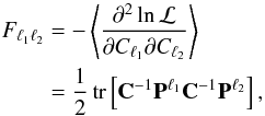 Mathematical equation: \begin{align} \label{eq:fisher} F_{\ell_{1} \ell_{2}} &= - \left \langle \frac{\partial^2 \ln {\cal L}}{\partial C_{\ell_{1}} \partial C_{\ell_{2}}} \right \rangle \nonumber \\ &= \frac{1}{2} \, \mathrm{tr} \left[ \mathbf{C}^{-1} \mathbf{P}^{\ell_{1}} \mathbf{C}^{-1} \mathbf{P}^{\ell_{2}} \right], \end{align}