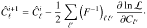 Mathematical equation: \begin{equation} \label{eq:iteration} \hat{C}^{i+1}_{\ell} = \hat{C}^{i}_{\ell} - \frac{1}{2} \sum_{\ell'} \left( F^{-1} \right)_{\ell \, \ell'} \frac{\partial \ln {\cal L}}{\partial C_{\ell'}}\cdot \end{equation}