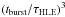 Mathematical equation: \hbox{$\left(t_{\rm burst}/\tau_{\rm HLE}\right)^3$}