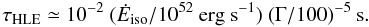 Mathematical equation: \begin{equation} \tau_{\rm HLE} \simeq 10^{-2} \ (\dot{E}_{\rm iso} / 10^{52}~\rm erg \ s^{-1}) \ (\Gamma/100)^{-5}~\rm s. \end{equation}