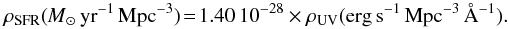 Mathematical equation: \begin{equation} \rho_{\rm SFR}({\rm {\it M}_{\odot}\,yr^{-1}\,Mpc^{-3}})\!=\!1.40\,10^{-28}\times\rho_{\rm UV}({\rm erg\,s^{-1}\,Mpc^{-3}\,\AA^{-1}}). \end{equation}