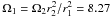 Mathematical equation: \hbox{$\Omega_1 = \Omega_2 r_2^2/r_1^2 = 8.27$}