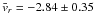 Mathematical equation: \hbox{$\bar v_r = -2.84\pm0.35$}