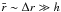 Mathematical equation: \hbox{$\bar r \sim \Delta r \gg h$}