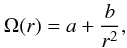 Mathematical equation: \begin{equation} \Omega(r) = a + \frac{b}{r^2}, \nonumber \end{equation}