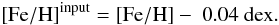 \begin{equation} {\rm [Fe/H]^{input} = [Fe/H] - \; 0.04~dex.} \label{eq:shift} \end{equation}