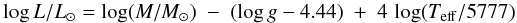 \begin{equation} \log L/L_\odot = \log (M/M_\odot) \; - \; (\log g - 4.44) \; + \; 4 \, \log (\tef/5777) \end{equation}