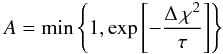Mathematical equation: \begin{equation} A = \min\left\{ 1, \exp\left[-\frac{\Delta\,\chi^2}{\tau}\right]\right\} \label{MH_decision} \end{equation}