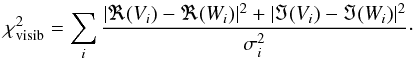 Mathematical equation: \begin{equation} \chi^2_{\rm{visib}} = \sum_i \frac{|\Re(V_i) - \Re(W_i)|^2 + |\Im(V_i) - \Im(W_i)|^2}{\sigma_i^2}\cdot \label{chi2_visib} \end{equation}