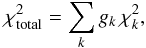 Mathematical equation: \begin{equation} \chi^2_{\rm{total}} = \sum_k g_k \,\chi^2_k, \end{equation}