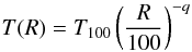 Mathematical equation: \begin{equation} T(R) = T_{100} \left(\frac{R}{100}\right)^{-q} \label{power_law} \end{equation}