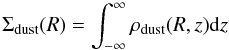 Mathematical equation: \begin{equation} \Sigma_{\rm{dust}}(R) = \int_{-\infty}^{\infty} \rho_{\rm{dust}}(R,z){\rm d}z \end{equation}