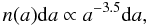 Mathematical equation: \begin{equation} n(a) \mathrm{d}a \propto a^{-3.5} \mathrm{d}a, \label{eq:eq7} \end{equation}