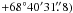 \hbox{$+68^\circ40'31\farcs8)$}