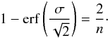 Mathematical equation: \begin{equation} \label{outlier} 1 - \mathrm{erf}\left(\frac{\sigma}{\sqrt{2}}\right) = \frac{2}{n}\cdot \end{equation}