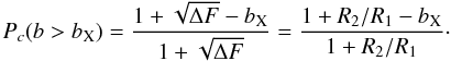 \begin{equation} P_c(b>b_{\rm X})=\frac{1+\sqrt{\Delta F}-b_{\rm X}}{1+\sqrt{\Delta F}}=\frac{1+R_2/R_1-b_{\rm X}}{1+R_2/R_1}\cdot \end{equation}