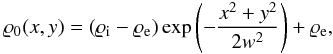 \begin{eqnarray} \varrho_0(x,y) = (\varrho_{\rm i} - \varrho_{\rm e}) \exp\left(-\frac{x^2+y^2}{2w ^2}\right)+\varrho_{\rm e}, \label{eq:cylinder_rho} \end{eqnarray}