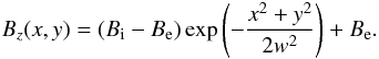 \begin{eqnarray} B_{z}(x,y) = (B_{\rm i} - B_{\rm e}) \exp\left(-\frac{x^2+y^2}{2w^2}\right) + B_{\rm e}. \label{eq:cylinder_B} \end{eqnarray}