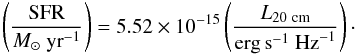 Mathematical equation: \begin{equation} \left(\frac{{\rm SFR}}{M_\odot~{\rm yr}^{-1}}\right) = 5.52\times 10^{-15}\left(\frac{L_{\rm 20~cm}}{{\rm erg\,s}^{-1}~{\rm Hz}^{-1}}\right)\cdot \label{eq:radioSFR} \end{equation}