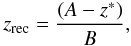 Mathematical equation: \begin{equation} \label{eq:1} z_{\rm rec} = \frac{(A - z^*)}{B}, \end{equation}