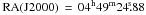 Mathematical equation: \hbox{$\rm{RA}(J2000)\,=\,04^{\rm{h}} 49^{\rm{m}} 24\fs88$}