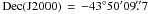 Mathematical equation: \hbox{$\rm{Dec}(J2000)\,=\,-43\degr 50\arcmin 09\farcs 7$}