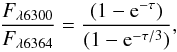 Mathematical equation: \begin{eqnarray} \frac{F_{\lambda6300}}{F_{\lambda6364}} = \frac{(1 - {\rm e}^{-\tau})}{(1- {\rm e}^{-\tau / 3})}, \end{eqnarray}