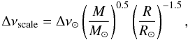 \begin{equation} \Delta \nu_{\mathrm{scale}} = \Delta \nu_{\odot} \left( \frac{M}{\Ms} \right)^{0.5} \left( \frac{R}{R_{\odot}} \right)^{-1.5}, \label{deltanuscale} \end{equation}
