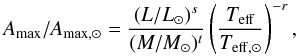 \begin{equation} A_{\mathrm{max}}/A_{\mathrm{max,} \odot} = \frac{(L/L_{\odot})^{s}}{(M/\Ms)^{t}} \left( \frac{T_{\mathrm{eff}}}{T_{\mathrm{eff, \odot}}}\right)^{-r}, \label{Amax} \end{equation}