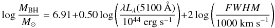 Mathematical equation: \begin{equation} \log \frac{M_{\rm BH}}{M_{\odot}} = 6.91 + 0.50 \log \left( \frac{\lambda L_\lambda (5100~{\rm \AA})}{10^{44}{\rm \ erg \ s^{-1}}} \right) + 2 \log \left( \frac{FWHM}{{\rm 1000 \ km \ s}^{-1}} \right) \end{equation}