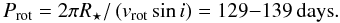 Mathematical equation: \begin{equation} P_{\mathrm{rot}} = 2 \pi R_{\star} / \left(v_\mathrm{rot} \sin \emph{i}\right) = 129{-}139 \,\mathrm{days} . \end{equation}
