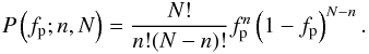 \begin{equation} P\left(f_{\rm p};n,N\right) = \frac{N!}{n!(N-n)!}f_{\rm p}^n\left(1-f_{\rm p}\right)^{N-n}. \end{equation}