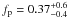 \hbox{$f_{\rm p}=0.37_{-0.4}^{+0.6}$}