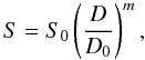 Mathematical equation: \begin{equation} \label{zeta-Plaw} S=S_0 \left(\frac{D}{D_0} \right)^{m} , \end{equation}