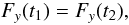 Mathematical equation: \begin{equation} \label{Fy=0} F_y(t_1) = F_y(t_2) , \end{equation}