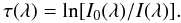 Mathematical equation: \begin{equation} \label{equ} \tau (\lambda ) = \ln[I_{0}(\lambda )/I(\lambda )]. \end{equation}
