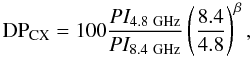 Mathematical equation: \begin{equation} {\rm DP_{CX}} = 100 \frac{PI_{\rm 4.8~GHz}}{PI_{\rm 8.4~GHz}}\left(\frac{8.4}{4.8}\right)^\beta, \end{equation}