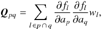 Mathematical equation: \begin{equation} \label{eq:N_AApq} \vec{Q}_{pq} = \sum_{ l\, \in p \, \cap \, q } \frac{\partial f_{l}}{\partial a_p} \frac{\partial f_{l}}{\partial a_q} w_l , \end{equation}
