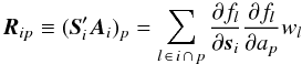 Mathematical equation: \begin{equation} \label{eq:SiAi} \vec{R}_{ip} \equiv (\vec{S}'_i \vec{A}_i)_p = \sum_{ l \, \in \, i \, \cap \, p} \frac{\partial f_{l}}{\partial \vec{s}_i}\frac{\partial f_{l}}{\partial a_p} w_l \end{equation}