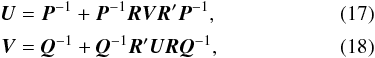 Mathematical equation: \begin{eqnarray} \vec{U} &=& \vec{P}^{-1} + \vec{P}^{-1} \vec{R} \vec{V} \vec{R}' \vec{P}^{-1} , \label{eq:C1} \\ \vec{V} &=& \vec{Q}^{-1} + \vec{Q}^{-1} \vec{R}' \vec{U} \vec{R} \vec{Q}^{-1} , \label{eq:C5} \end{eqnarray}