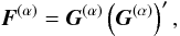 Mathematical equation: \begin{equation} \label{eq:DF} \vec{F}^{(\alpha)} = \vec{G}^{(\alpha)}\left(\vec{G}^{(\alpha)}\right)' , \end{equation}