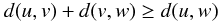 Mathematical equation: \appendix \setcounter{section}{2} \begin{equation} \label{eq:triangle} d(u,v)+d(v,w)\ge d(u,w) \end{equation}