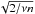 \hbox{$\sqrt{2/\nu n}$}