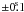 Mathematical equation: \hbox{$\pm 0\fs1$}