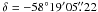 Mathematical equation: \hbox{$\delta = -58^\circ 19\arcmin 05\farcs22$}